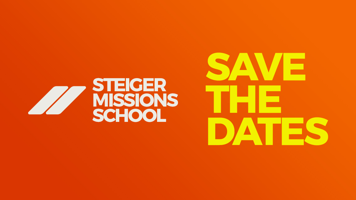 Steiger Missions School - Save the Dates